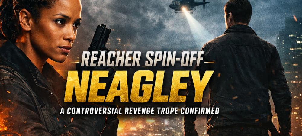 Reacher Spin-Off Neagley Confirms It Will Use a Controversial Revenge Trope